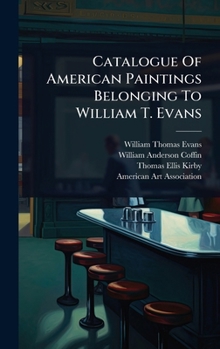 Hardcover Catalogue Of American Paintings Belonging To William T. Evans Book