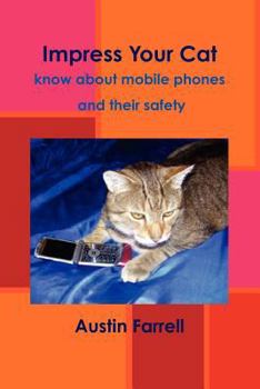 Paperback Impress Your Cat: know about mobile phones and their safety Book