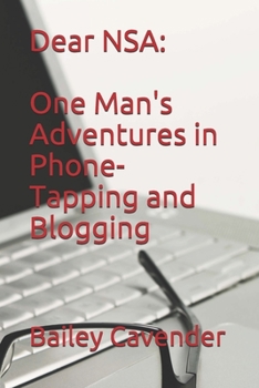 Paperback Dear NSA: One Man's Adventures in Phone-Tapping and Blogging Book