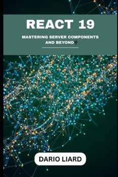Paperback React 19: Mastering Server Components And Beyond Book