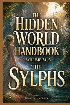 The Sylphs (The Hidden World Handbook Series)