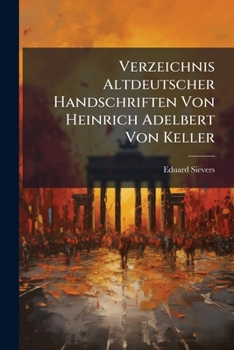 Paperback Verzeichnis Altdeutscher Handschriften Von Heinrich Adelbert Von Keller [German] Book