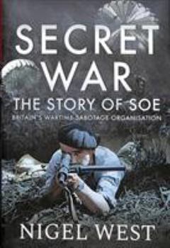 Hardcover Secret War: The Story of SOE - Britain's Wartime Sabotage Organisation Book