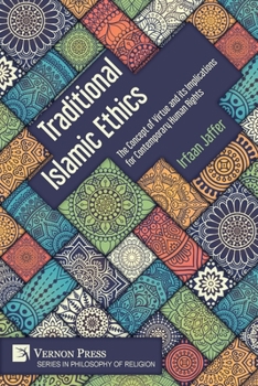 Paperback Traditional Islamic Ethics: The Concept of Virtue and its Implications for Contemporary Human Rights Book