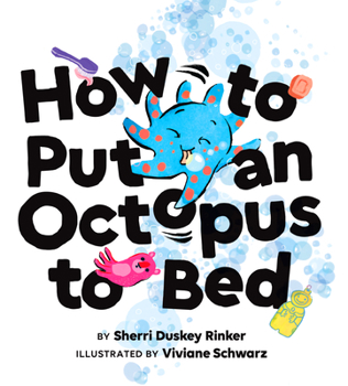 Hardcover How to Put an Octopus to Bed: (Going to Bed Book, Read-Aloud Bedtime Book for Kids) Book