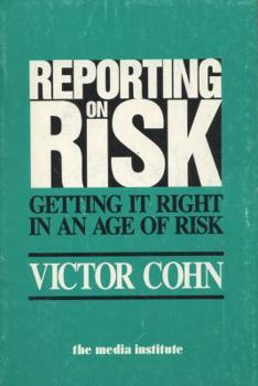 Paperback Reporting on Risk: Getting It Right in an Age of Risk (Media in Society Series) Book
