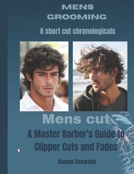 Paperback Men's Cuts-The Short Cut Chronicles: A Master Barber's Guide to Clipper Cuts and Fades Book