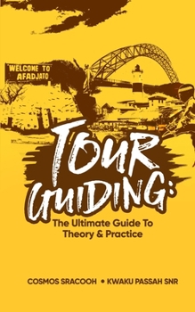 Paperback Tour Guiding: The Ultimate Guide to Theory and Practice Book