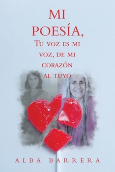 Paperback Mi Poesía, Tu Voz Es Mi Voz, De Mi Corazón Al Tuyo [Spanish] Book