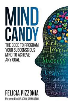 Paperback Mind Candy: The Code to Program Your Subconscious Mind To Achieve Any Goal Book