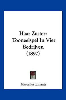 Paperback Haar Zuster: Tooneelspel In Vier Bedrijven (1890) [Chinese] Book