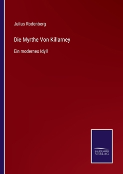 Paperback Die Myrthe Von Killarney: Ein modernes Idyll [German] Book