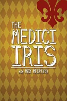 Paperback The Medici Iris: A Tale of Murder, Sex, Drugs...and Horticulture Book