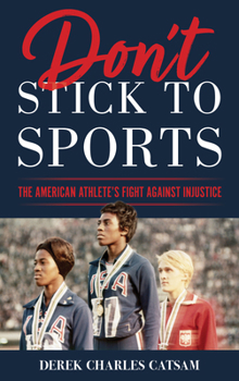 Hardcover Don't Stick to Sports: The American Athlete's Fight Against Injustice Book