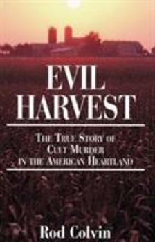 Paperback Evil Harvest: The True Story of Cult Murder in the American Heartland Book