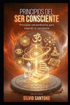 Paperback Principios del Ser Consciente: Principios extraordinarios para expandir la conciencia [Spanish] Book