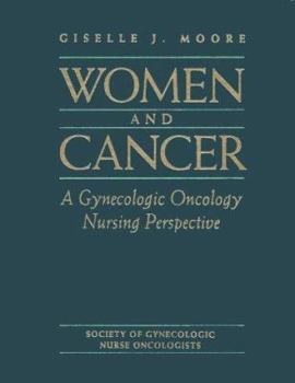 Hardcover Society of Gynecologic Nurse Oncologists' Women and Cancer: A Gynecologic Oncology Nursing Perspective Book