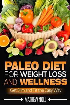 Paperback Paleo Diet for Weight Loss and Wellness: Get Slim and Fit the Easy Way Book