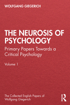 Paperback The Neurosis of Psychology: Primary Papers Towards a Critical Psychology, Volume 1 Book