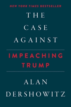 Hardcover The Case Against Impeaching Trump Book
