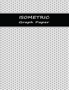 Paperback Isometric Paper: Graphing Notebook Paper with Equilateral Triangles - Gray Book