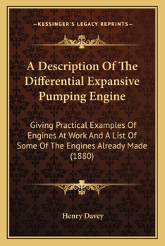 Paperback A Description Of The Differential Expansive Pumping Engine: Giving Practical Examples Of Engines At Work And A List Of Some Of The Engines Already Mad Book