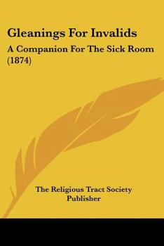 Paperback Gleanings For Invalids: A Companion For The Sick Room (1874) Book