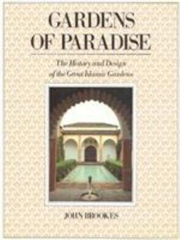 Hardcover Gardens of Paradise: The History and Design of the Great Islamic Gardens Book