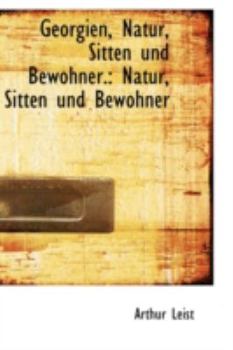 Georgien, Natur, Sitten und Bewohner : Natur, Sitten und Bewohner