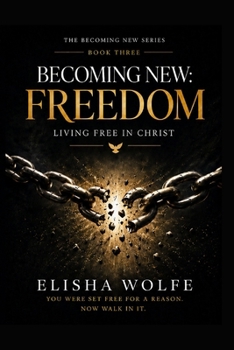 Paperback Becoming New: Freedom: Living Free in Christ Book