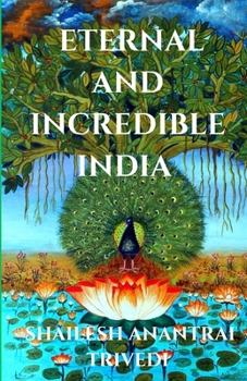 Paperback Eternal and Incredible India: Compilation of Quotations in Praise and on Glory of India Book