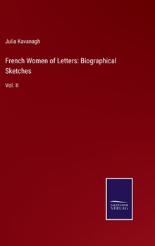 French Women of Letters: Biographical Sketches: Vol. II