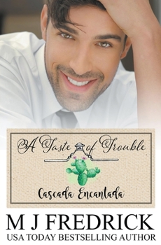 A Taste of Trouble - Book #2 of the Cascade Encantada