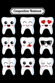 Composition Notebook: Funny Dental Hygienists Cute Emoticon Dentist Gift  Journal/Notebook Blank Lined Ruled 6x9 100 Pages