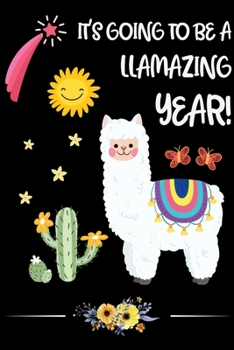 It's Going to be a Llamazing Year!: Cute Lined Llama Notebook / Alpaca Notebook | 6 x 9 inch, 120 Pages Cute Llama Journal | Makes a Wonderful Gift ... Notebook | Llama Journal | Alpaca Journal