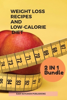 Paperback WEIGHT LOSS RECIPES And LOW-CALORIE DIET 2 in 1 Bundle Book