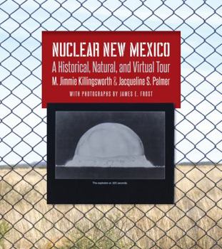 Paperback Nuclear New Mexico: A Historical, Natural, and Virtual Tour Book