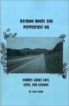 Paperback Bamboo Roots and Peppermint Oil: Stories about Love, Lives, and Lessons Book