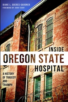 Inside Oregon State Hospital: A History of Tragedy and Triumph