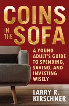 Paperback Coins in the Sofa: A young adult's guide to spending, saving, and investing wisely Book