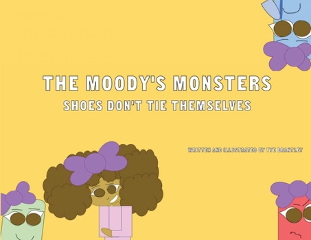 Paperback The Moody's Monsters: Shoes Don't Tie Themselves [Large Print] Book