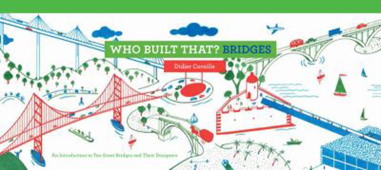 Hardcover Who Built That? Bridges: An Introduction to Ten Great Bridges and Their Designers Book