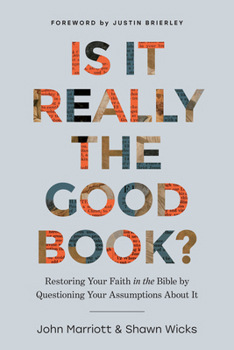 Paperback Is It Really the Good Book?: Restoring Your Faith in the Bible by Questioning Your Assumptions about It Book
