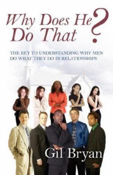 Paperback Why Does He Do That? the Key to Understanding Why Men Do What They Do in Relationships Book