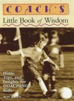 Paperback Coach's Little Book of Wisdom: Hints, Tips, and Insights for Coaching Kids Book