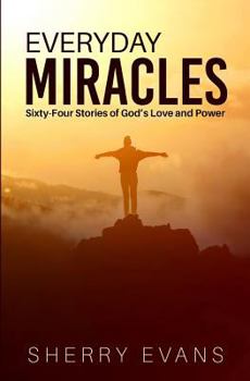 Paperback Everyday Miracles: Sixty-four Stories of God's Love and Power Book