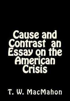 Paperback Cause and Contrast an Essay on the American Crisis Book