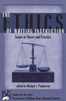 Hardcover Ethics of Writing Instruction: Issues in Theory and Practice (First and Critical And) Book