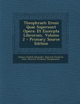 Paperback Theophrasti Eresii Quae Supersunt Opera: Et Excerpta Librorum, Volume 2 - Primary Source Edition [Greek, Ancient (To 1453)] Book