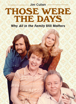 Paperback Those Were the Days: Why All in the Family Still Matters Book